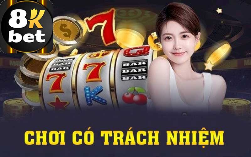 Chơi Có Trách Nhiệm 8Kbet